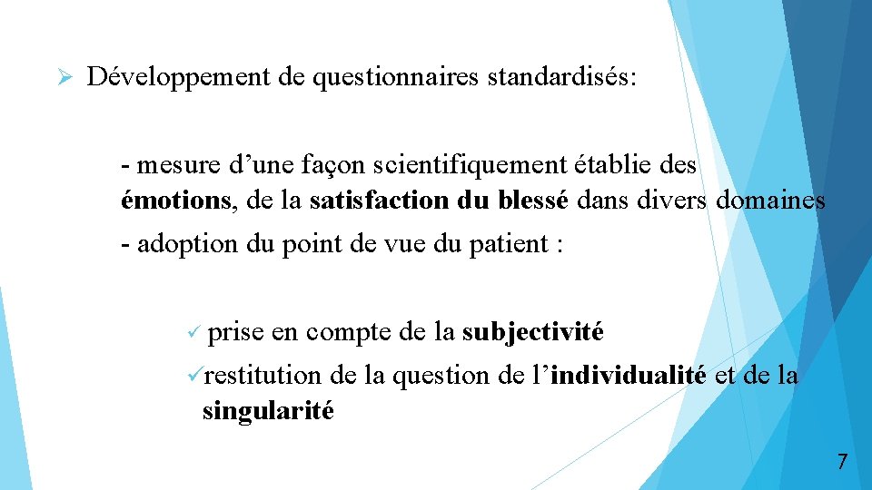 Ø Développement de questionnaires standardisés: - mesure d’une façon scientifiquement établie des émotions, de
