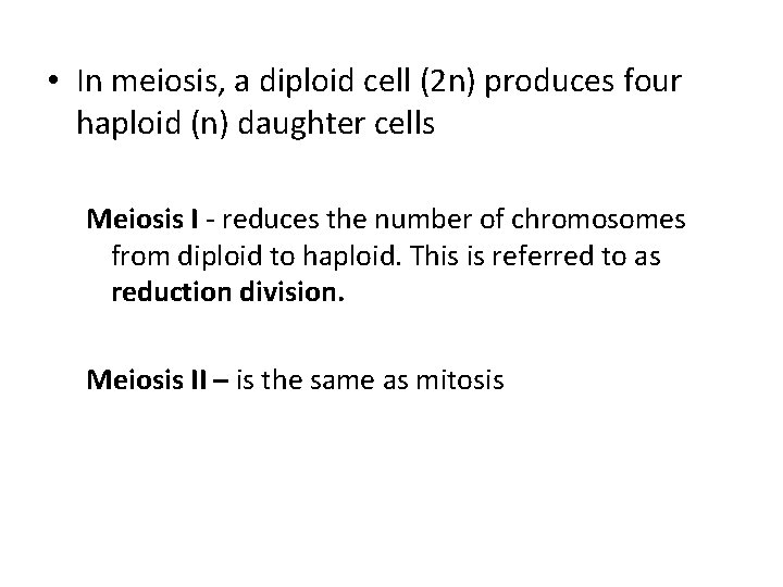  • In meiosis, a diploid cell (2 n) produces four haploid (n) daughter