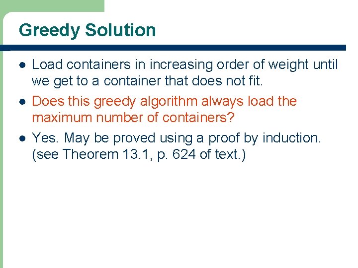 Greedy Solution l l l Load containers in increasing order of weight until we