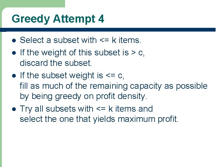 Greedy Attempt 4 l l Select a subset with <= k items. If the