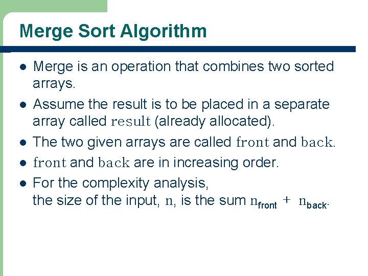 Merge Sort Algorithm l l l Merge is an operation that combines two sorted