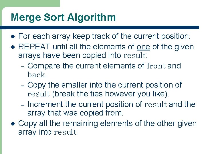 Merge Sort Algorithm l l l For each array keep track of the current