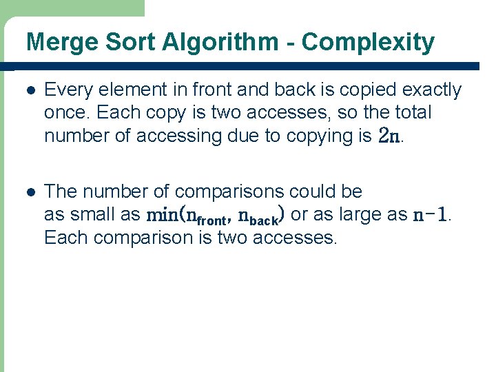 Merge Sort Algorithm - Complexity l Every element in front and back is copied