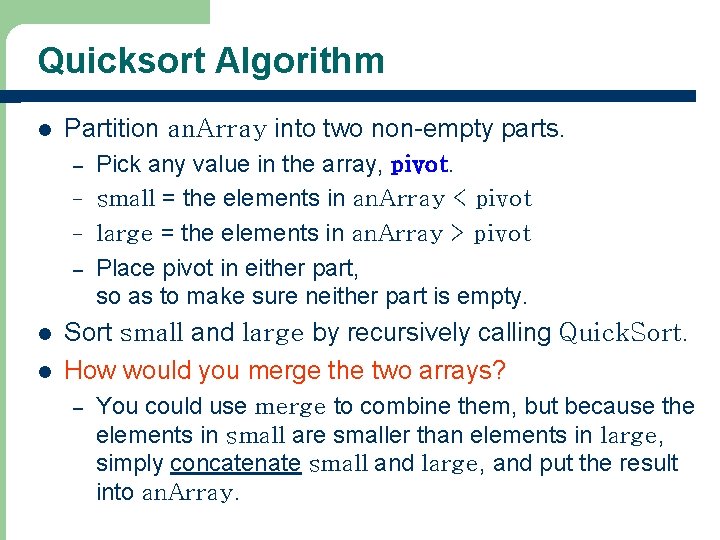 Quicksort Algorithm l Partition an. Array into two non-empty parts. – – l l