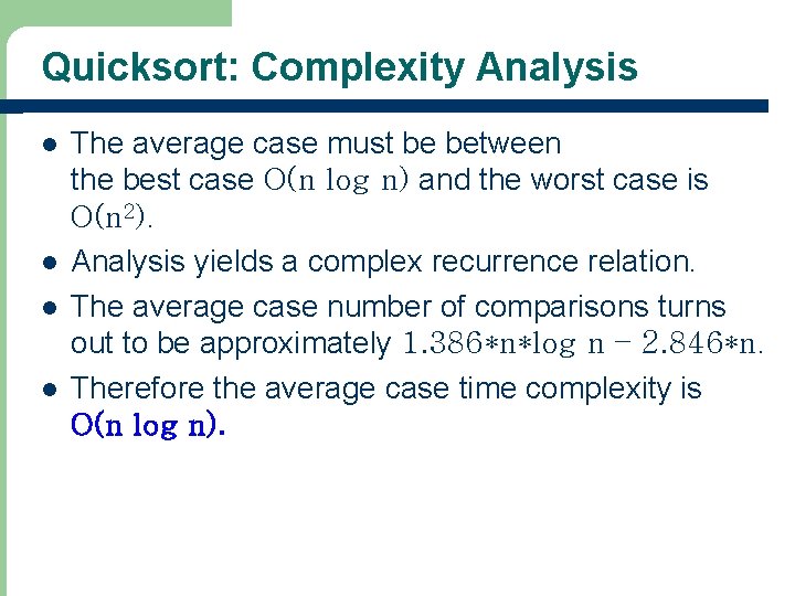 Quicksort: Complexity Analysis l l The average case must be between the best case