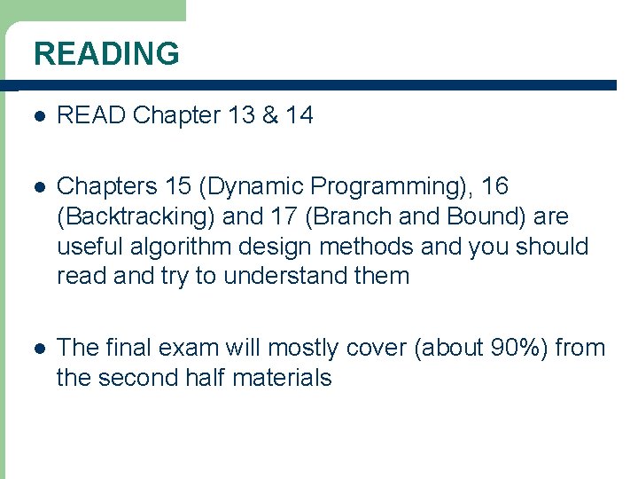 READING l READ Chapter 13 & 14 l Chapters 15 (Dynamic Programming), 16 (Backtracking)