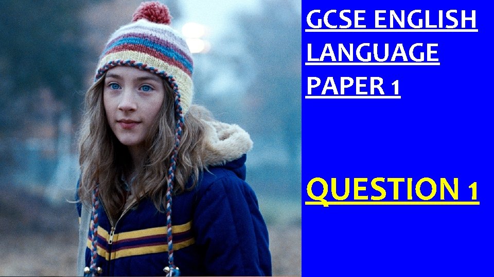 GCSE ENGLISH LANGUAGE PAPER 1 QUESTION 1 