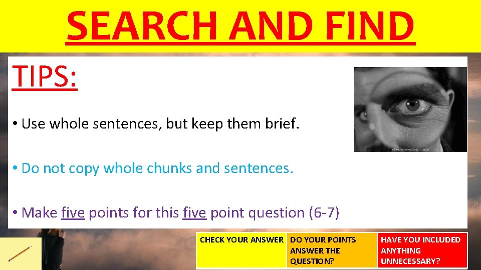 SEARCH AND FIND TIPS: • Use whole sentences, but keep them brief. • Do