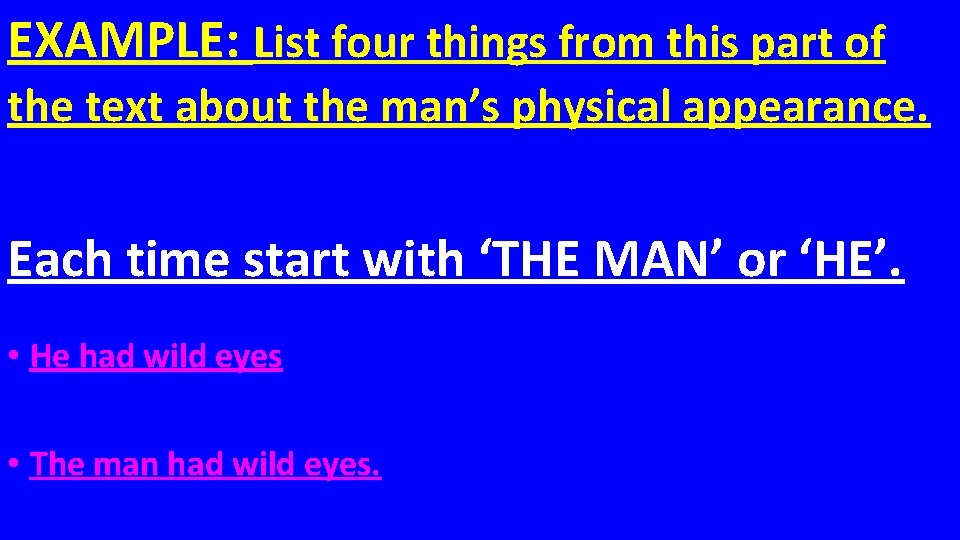 EXAMPLE: List four things from this part of the text about the man’s physical