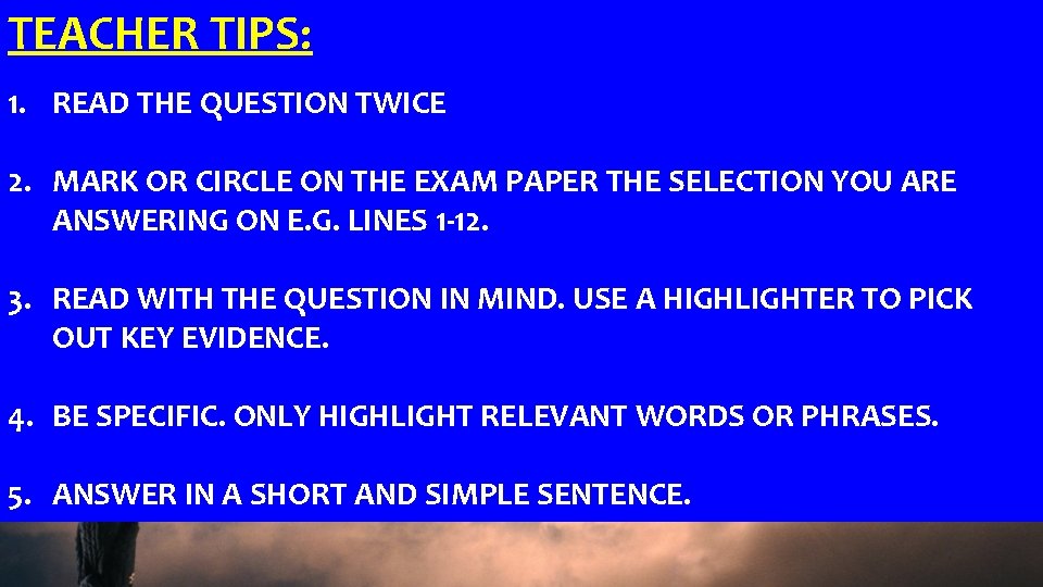 TEACHER TIPS: 1. READ THE QUESTION TWICE 2. MARK OR CIRCLE ON THE EXAM