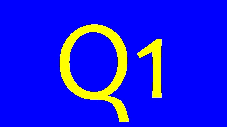 Q 1 