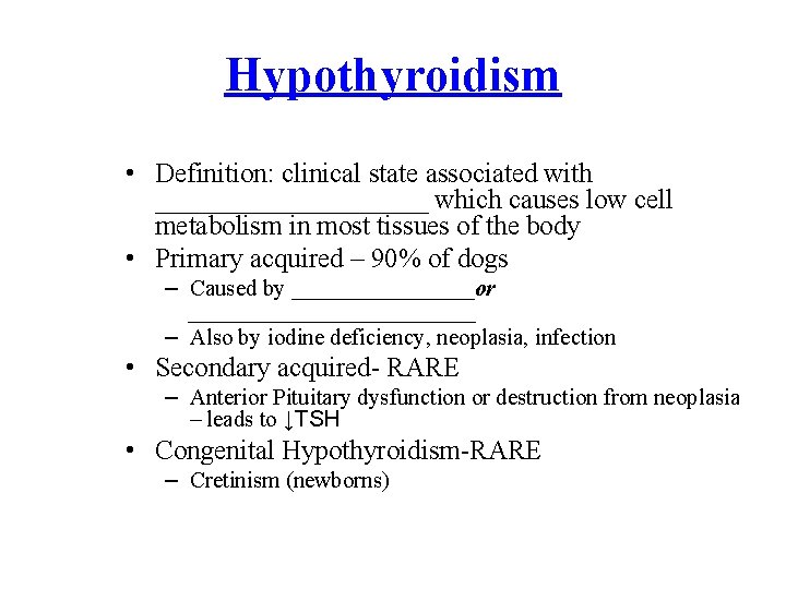 Hypothyroidism • Definition: clinical state associated with __________ which causes low cell metabolism in