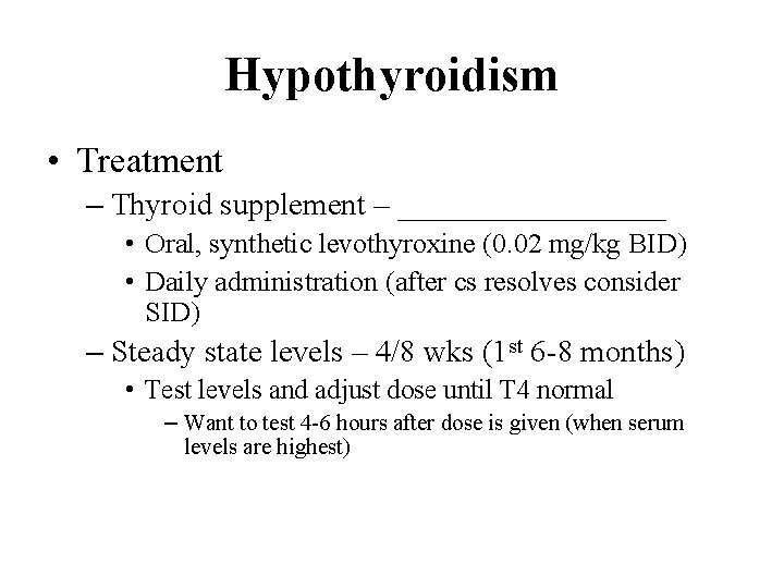 Hypothyroidism • Treatment – Thyroid supplement – _________ • Oral, synthetic levothyroxine (0. 02