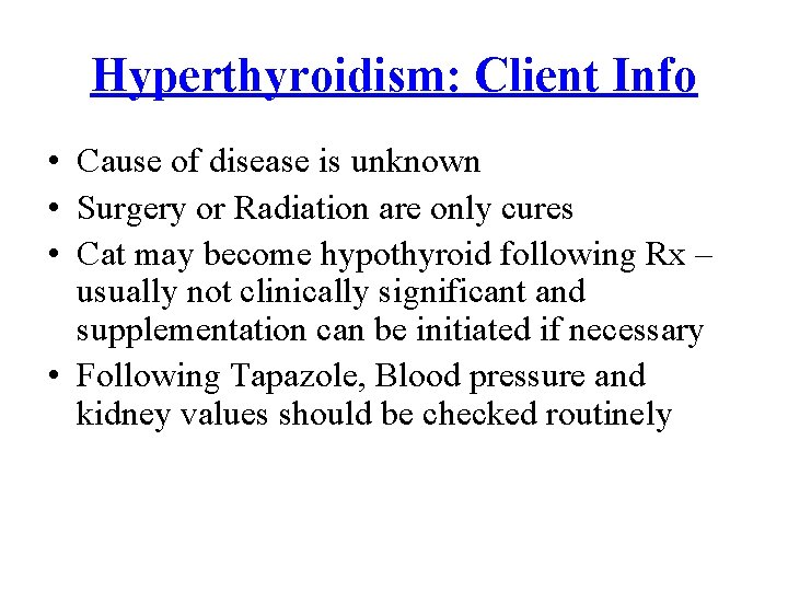 Hyperthyroidism: Client Info • Cause of disease is unknown • Surgery or Radiation are