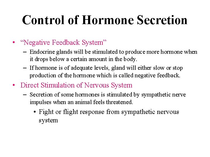 Control of Hormone Secretion • “Negative Feedback System” – Endocrine glands will be stimulated