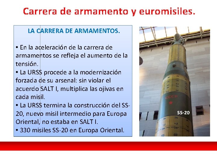 Carrera de armamento y euromisiles. LA CARRERA DE ARMAMENTOS. • En la aceleración de