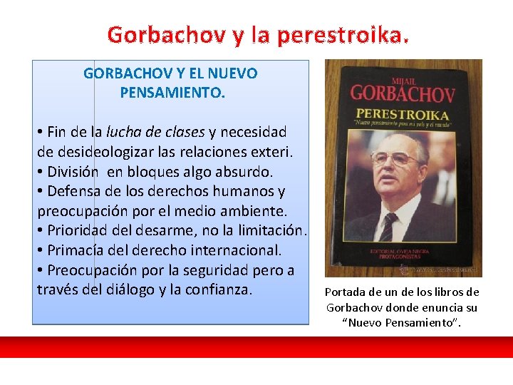 Gorbachov y la perestroika. GORBACHOV Y EL NUEVO PENSAMIENTO. • Fin de la lucha