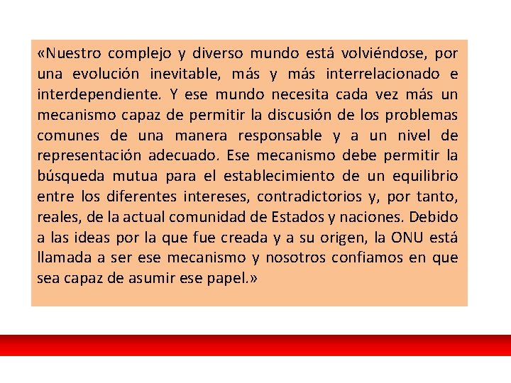  «Nuestro complejo y diverso mundo está volviéndose, por una evolución inevitable, más y