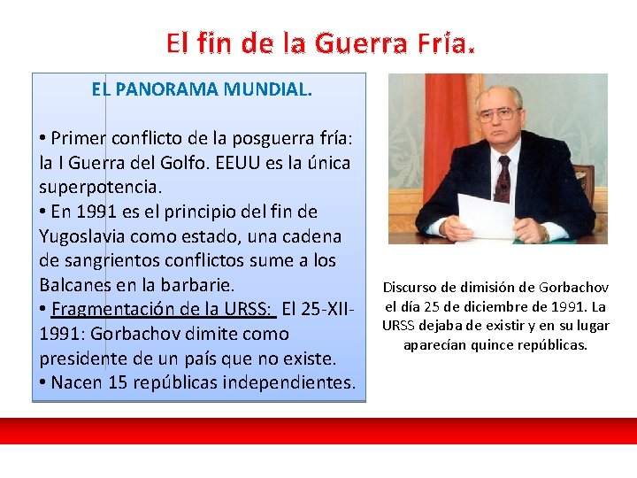 El fin de la Guerra Fría. EL PANORAMA MUNDIAL. • Primer conflicto de la