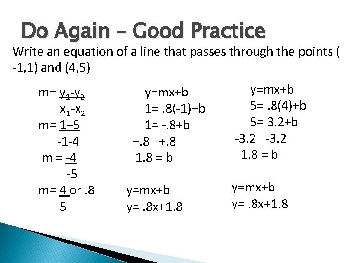 Do Again – Good Practice Write an equation of a line that passes through