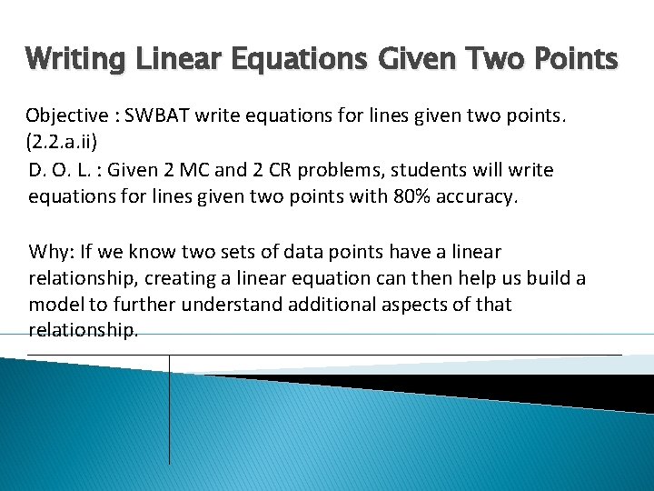 Writing Linear Equations Given Two Points Objective : SWBAT write equations for lines given