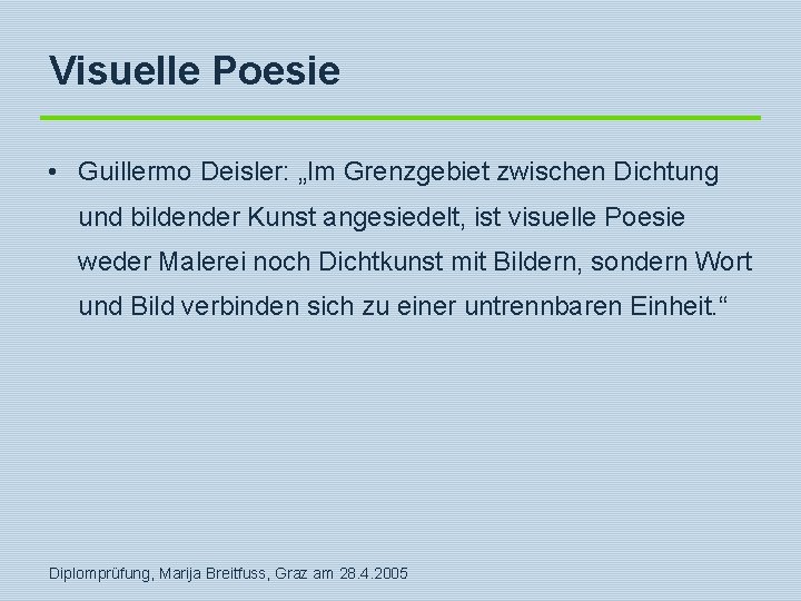 Visuelle Poesie • Guillermo Deisler: „Im Grenzgebiet zwischen Dichtung und bildender Kunst angesiedelt, ist Visuelle Poesie • Guillermo Deisler: „Im Grenzgebiet zwischen Dichtung und bildender Kunst angesiedelt, ist