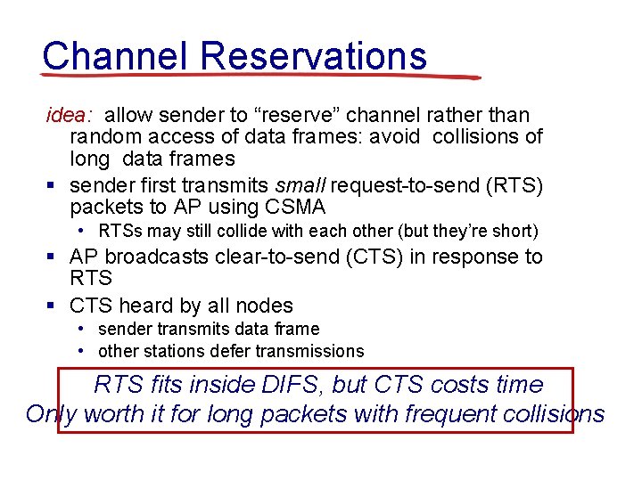 Channel Reservations idea: allow sender to “reserve” channel rather than random access of data