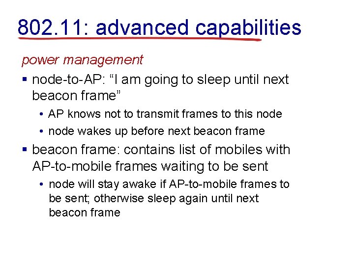 802. 11: advanced capabilities power management § node-to-AP: “I am going to sleep until
