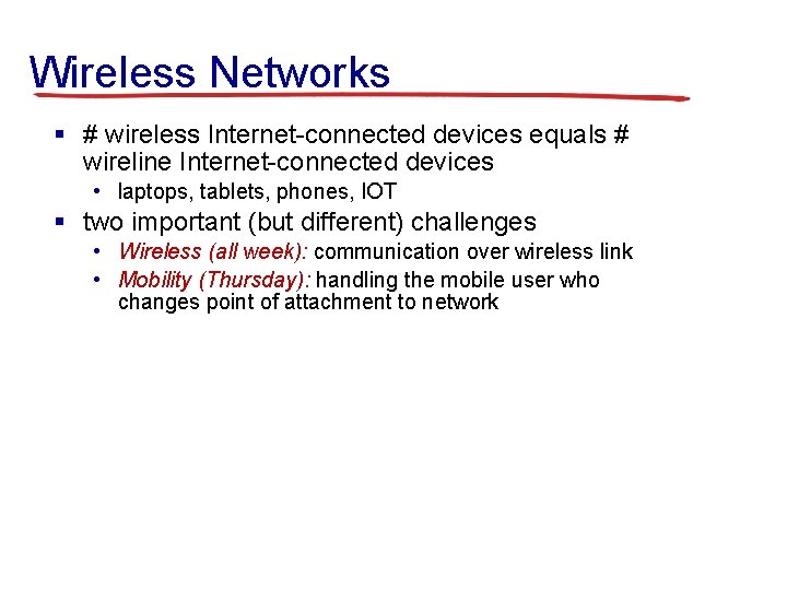 Wireless Networks § # wireless Internet-connected devices equals # wireline Internet-connected devices • laptops,