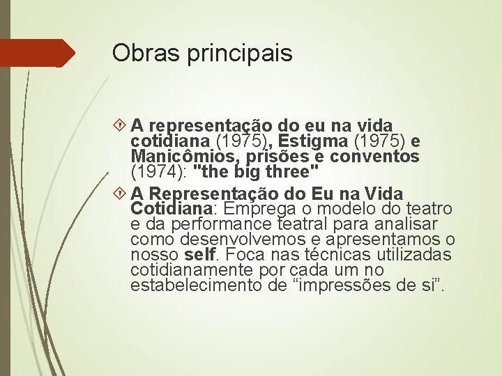 Obras principais A representação do eu na vida cotidiana (1975), Estigma (1975) e Manicômios, Obras principais A representação do eu na vida cotidiana (1975), Estigma (1975) e Manicômios,