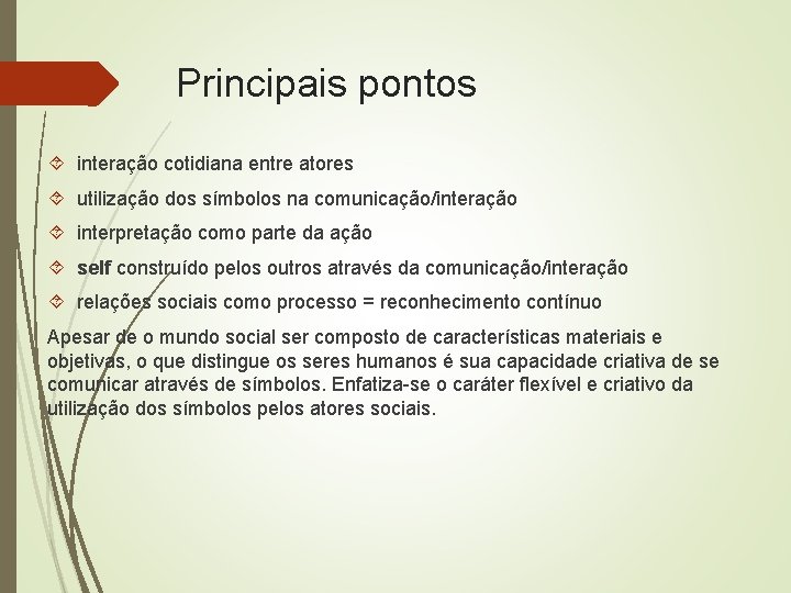 Principais pontos interação cotidiana entre atores utilização dos símbolos na comunicação/interação interpretação como parte Principais pontos interação cotidiana entre atores utilização dos símbolos na comunicação/interação interpretação como parte