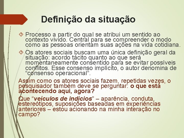 Definição da situação Processo a partir do qual se atribui um sentido ao contexto Definição da situação Processo a partir do qual se atribui um sentido ao contexto