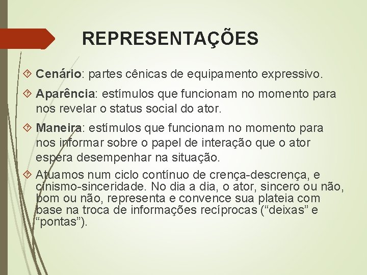 REPRESENTAÇÕES Cenário: partes cênicas de equipamento expressivo. Aparência: estímulos que funcionam no momento para REPRESENTAÇÕES Cenário: partes cênicas de equipamento expressivo. Aparência: estímulos que funcionam no momento para