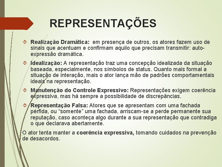 REPRESENTAÇÕES Realização Dramática: em presença de outros, os atores fazem uso de sinais que REPRESENTAÇÕES Realização Dramática: em presença de outros, os atores fazem uso de sinais que
