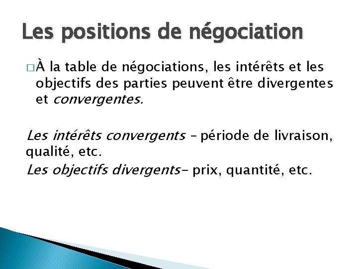 Les positions de négociation �À la table de négociations, les intérêts et les objectifs