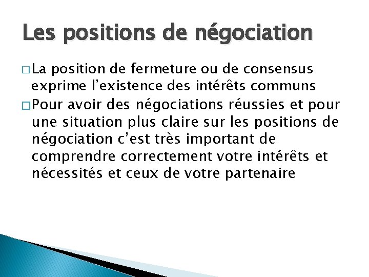 Les positions de négociation � La position de fermeture ou de consensus exprime l’existence