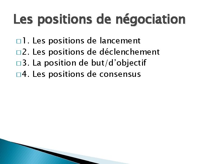 Les positions de négociation � 1. Les positions de lancement � 2. Les positions