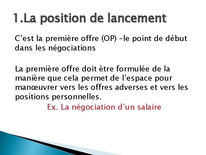 1. La position de lancement C’est la première offre (OP) –le point de début