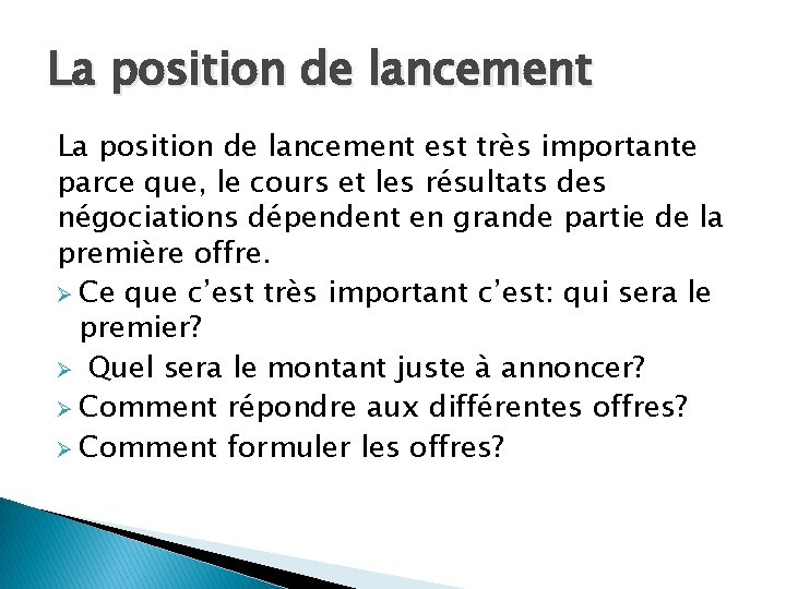 La position de lancement est très importante parce que, le cours et les résultats