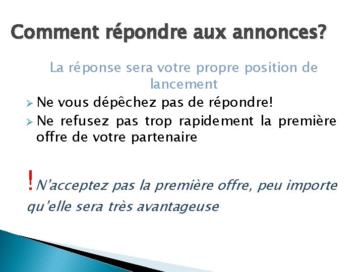 Comment répondre aux annonces? La réponse sera votre propre position de lancement Ø Ne