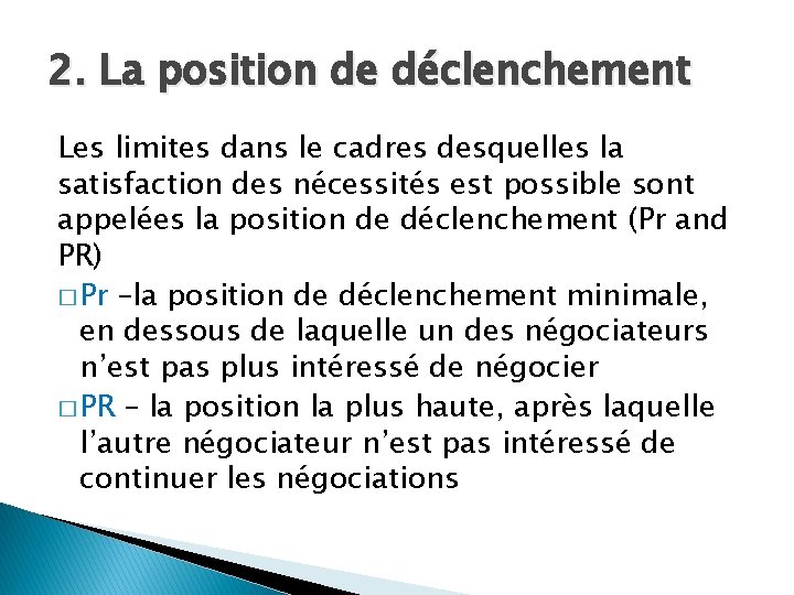 2. La position de déclenchement Les limites dans le cadres desquelles la satisfaction des