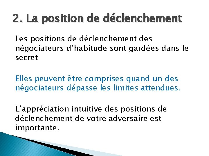 2. La position de déclenchement Les positions de déclenchement des négociateurs d’habitude sont gardées