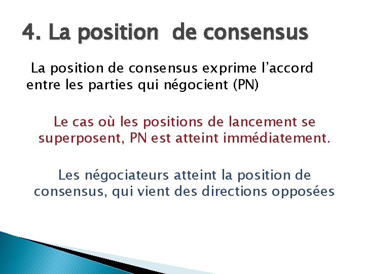 4. La position de consensus exprime l’accord entre les parties qui négocient (PN) Le