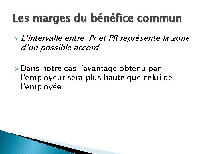 Les marges du bénéfice commun Ø L’intervalle entre Pr et PR représente la zone