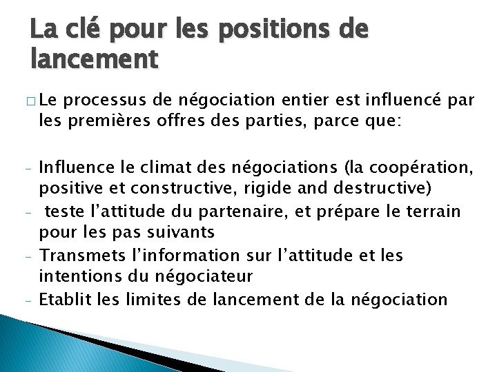 La clé pour les positions de lancement � Le processus de négociation entier est