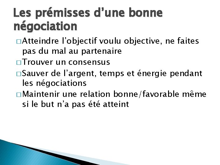 Les prémisses d’une bonne négociation � Atteindre l’objectif voulu objective, ne faites pas du