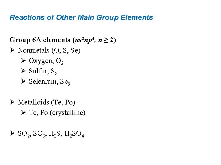 Reactions of Other Main Group Elements Group 6 A elements (ns 2 np 4, Reactions of Other Main Group Elements Group 6 A elements (ns 2 np 4,