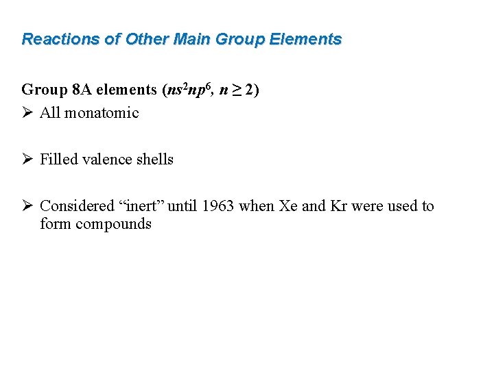 Reactions of Other Main Group Elements Group 8 A elements (ns 2 np 6, Reactions of Other Main Group Elements Group 8 A elements (ns 2 np 6,