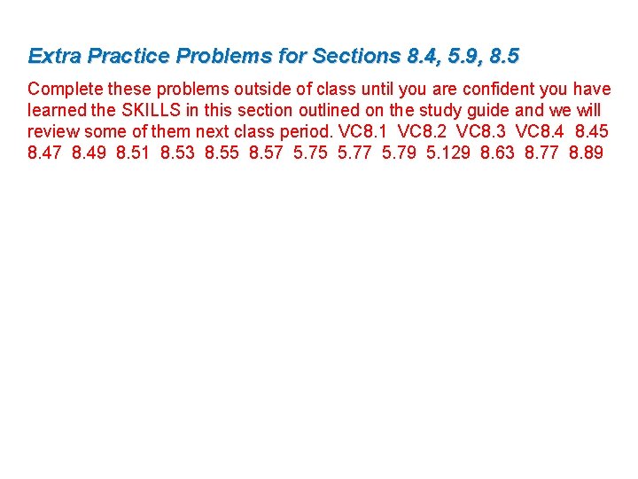 Extra Practice Problems for Sections 8. 4, 5. 9, 8. 5 Complete these problems Extra Practice Problems for Sections 8. 4, 5. 9, 8. 5 Complete these problems
