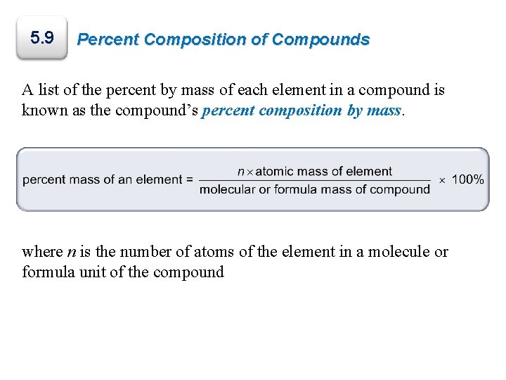 5. 9 Percent Composition of Compounds A list of the percent by mass of 5. 9 Percent Composition of Compounds A list of the percent by mass of
